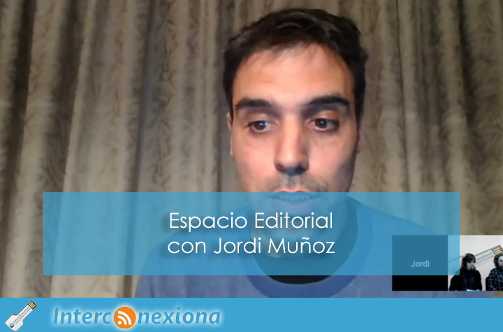 Espacio Editorial con Jordi Muñoz. 