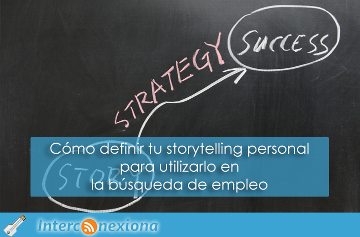 Cómo definir tu storytelling personal para utilizarlo en la búsqueda de empleo. Últimamente en los círculos del business y el marketing, storytelling es una palabra que resuena con frecuencia. Algunos la identifican como una herramienta estratégica milagrosa.